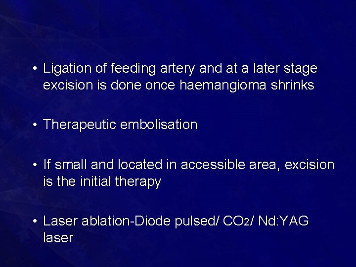  • Ligation of feeding artery and at a later stage excision is done