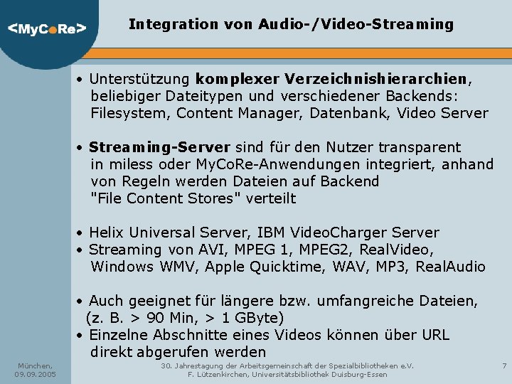 Integration von Audio-/Video-Streaming • Unterstützung komplexer Verzeichnishierarchien, beliebiger Dateitypen und verschiedener Backends: Filesystem, Content