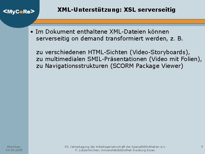 XML-Unterstützung: XSL serverseitig • Im Dokument enthaltene XML-Dateien können serverseitig on demand transformiert werden,