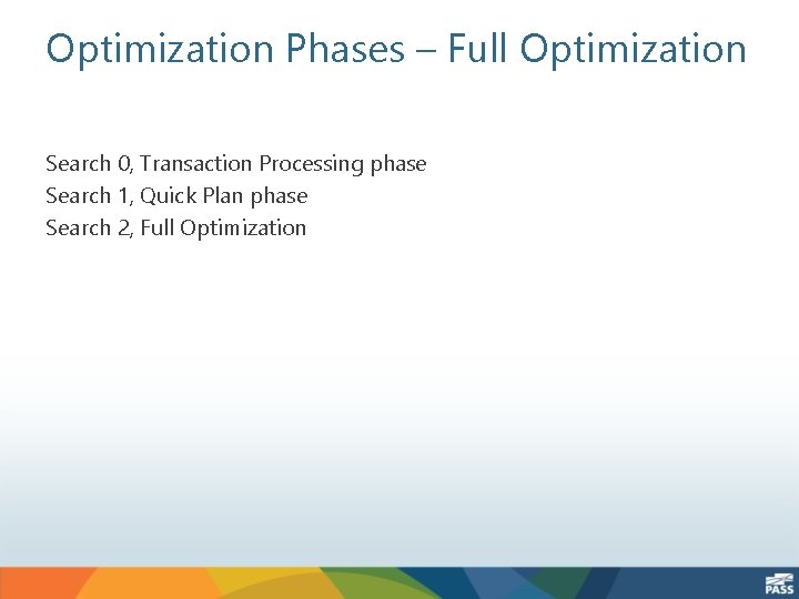 Optimization Phases – Full Optimization Search 0, Transaction Processing phase Search 1, Quick Plan