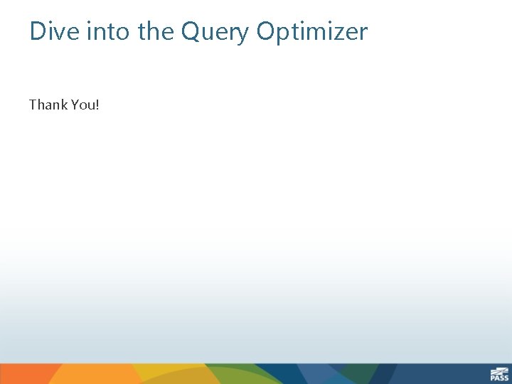 Dive into the Query Optimizer Thank You! 