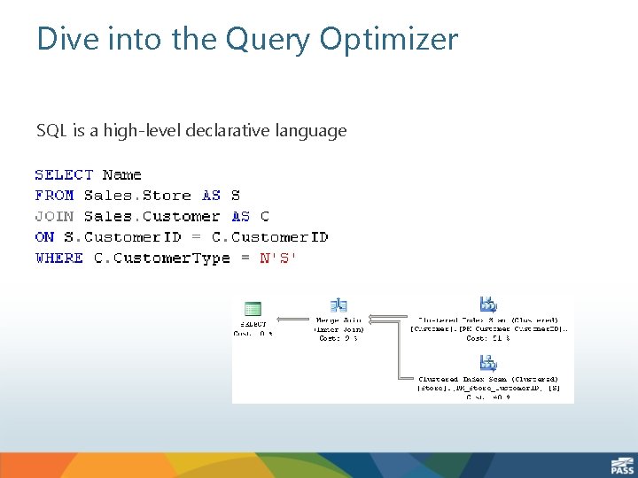 Dive into the Query Optimizer SQL is a high-level declarative language 