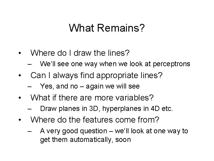 What Remains? • Where do I draw the lines? – • Can I always