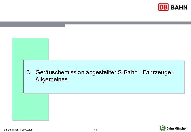 3. Geräuschemission abgestellter S-Bahn - Fahrzeuge Allgemeines S-Bahn München, 3/11/2021 11 