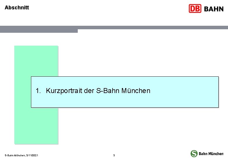 Abschnitt 1. Kurzportrait der S-Bahn München, 3/11/2021 3 