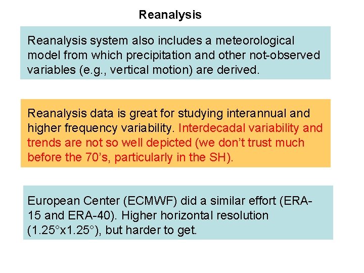 Reanalysis system also includes a meteorological model from which precipitation and other not-observed variables