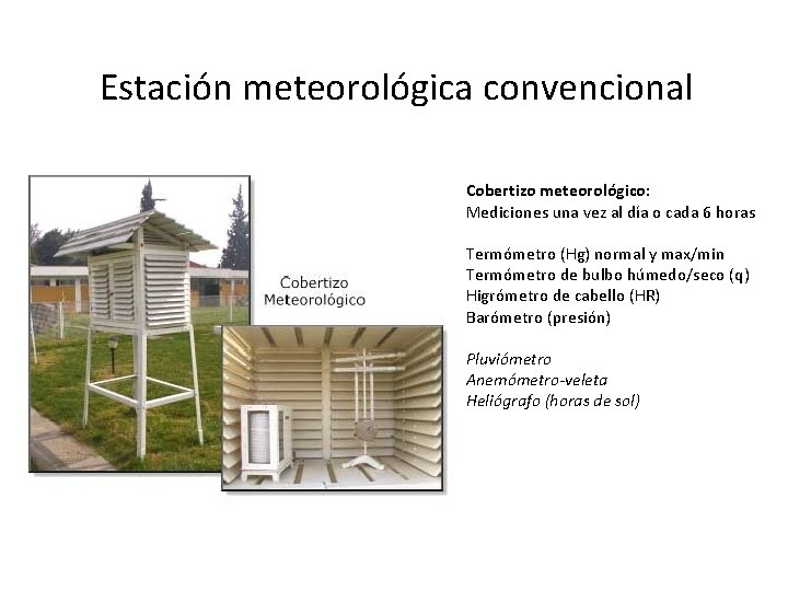 Estación meteorológica convencional Cobertizo meteorológico: Mediciones una vez al día o cada 6 horas