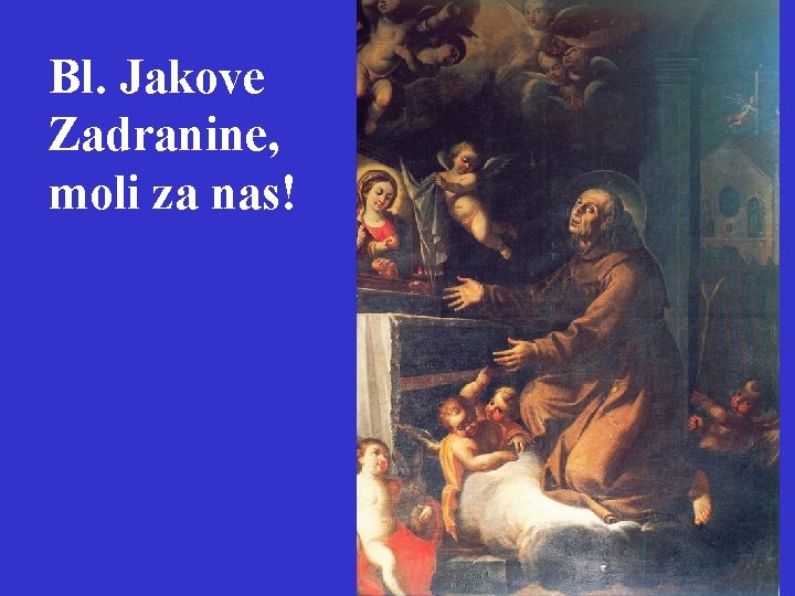 Bl. Jakove Zadranine, moli za nas! 