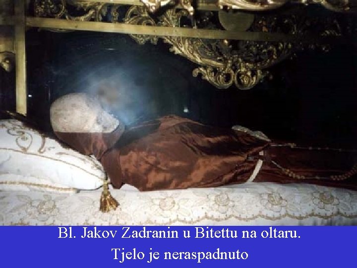 Bl. Jakov Zadranin u Bitettu na oltaru. Tjelo je neraspadnuto 