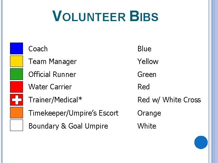 VOLUNTEER BIBS Coach Blue Team Manager Yellow Official Runner Green Water Carrier Red Trainer/Medical*
