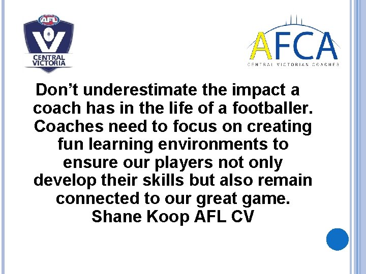 Don’t underestimate the impact a coach has in the life of a footballer. Coaches