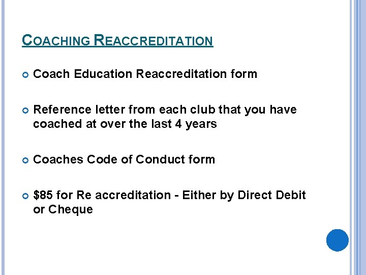 COACHING REACCREDITATION Coach Education Reaccreditation form Reference letter from each club that you have