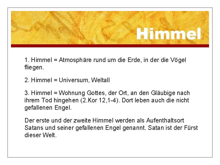 Himmel 1. Himmel = Atmosphäre rund um die Erde, in der die Vögel fliegen.