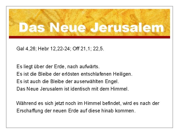 Das Neue Jerusalem Gal 4, 26; Hebr 12, 22 -24; Off 21, 1; 22,