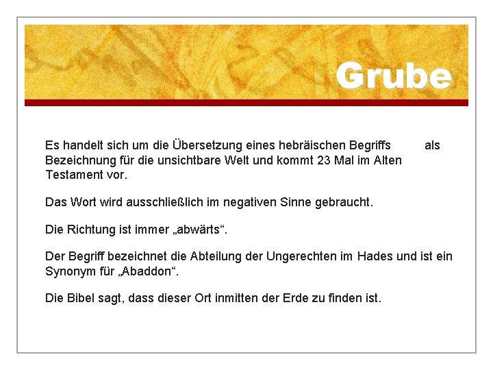 Grube Es handelt sich um die Übersetzung eines hebräischen Begriffs Bezeichnung für die unsichtbare