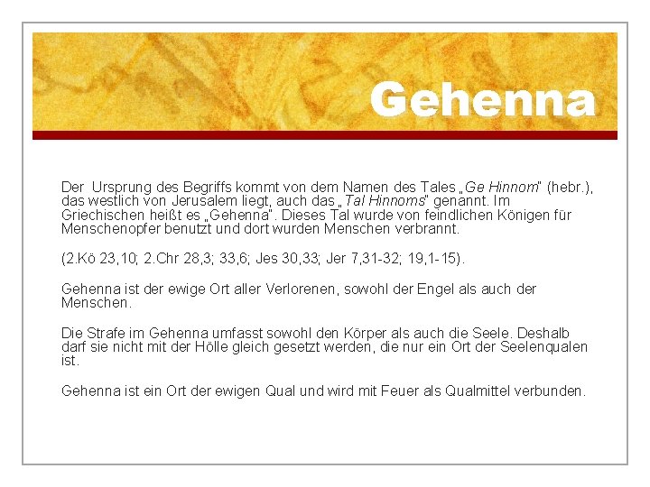 Gehenna Der Ursprung des Begriffs kommt von dem Namen des Tales „Ge Hinnom“ (hebr.