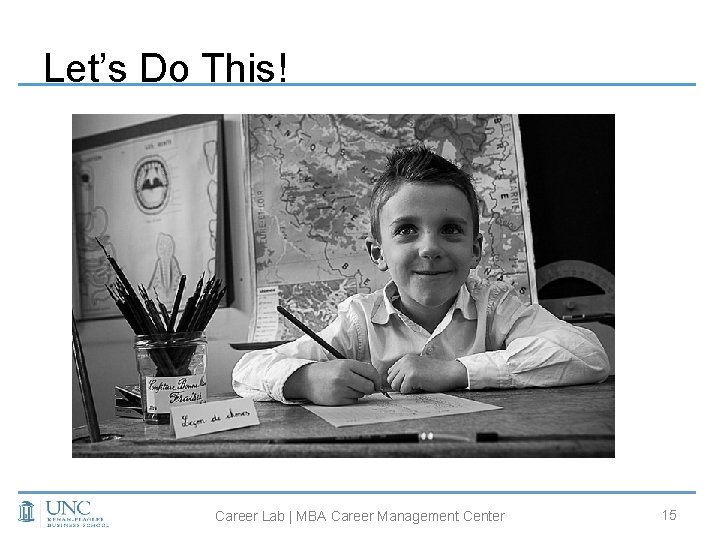 Let’s Do This! Career Lab | MBA Career Management Center 15 
