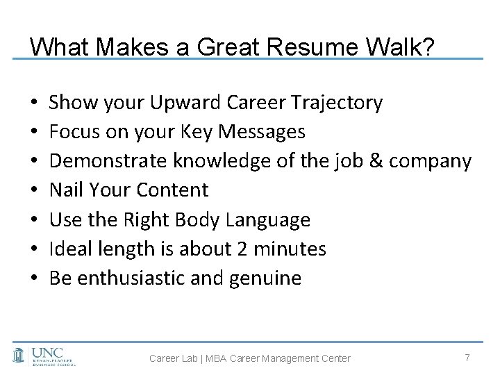 What Makes a Great Resume Walk? • • Show your Upward Career Trajectory Focus