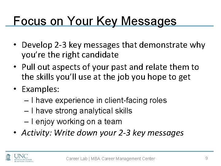 Focus on Your Key Messages • Develop 2 -3 key messages that demonstrate why