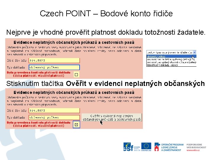 Czech POINT – Bodové konto řidiče Nejprve je vhodné prověřit platnost dokladu totožnosti žadatele.