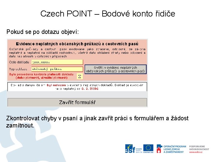 Czech POINT – Bodové konto řidiče Pokud se po dotazu objeví: Zkontrolovat chyby v