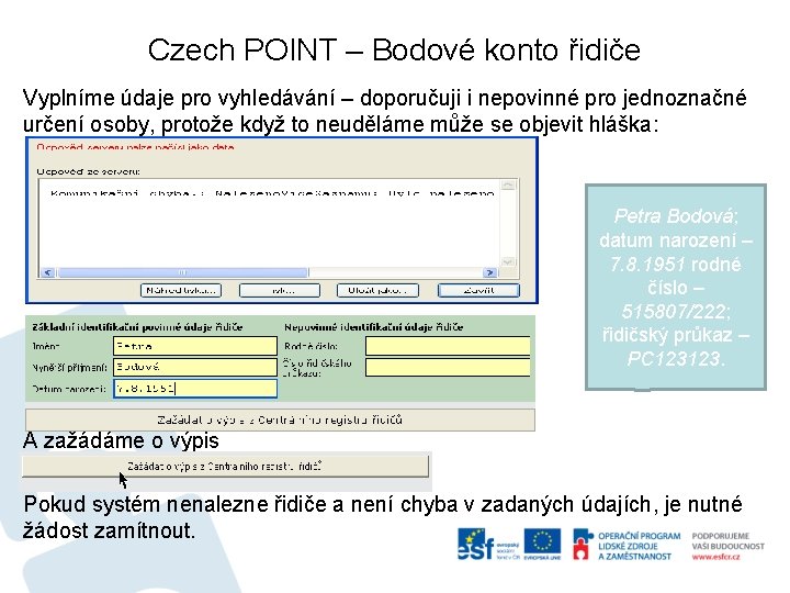 Czech POINT – Bodové konto řidiče Vyplníme údaje pro vyhledávání – doporučuji i nepovinné