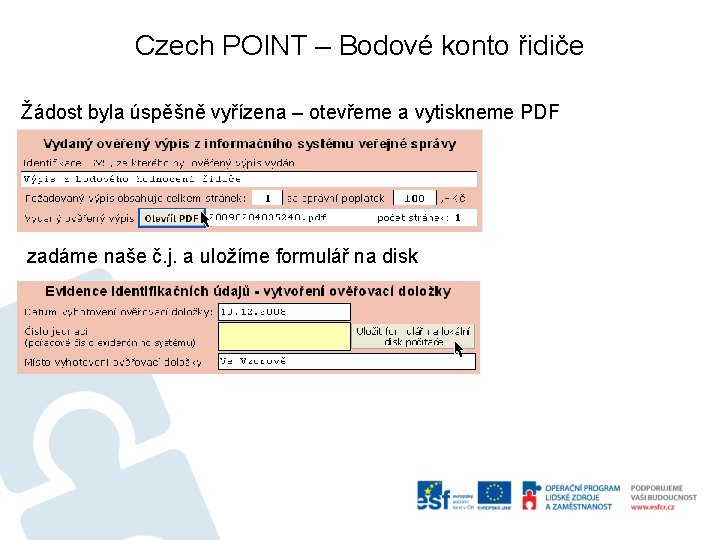 Czech POINT – Bodové konto řidiče Žádost byla úspěšně vyřízena – otevřeme a vytiskneme