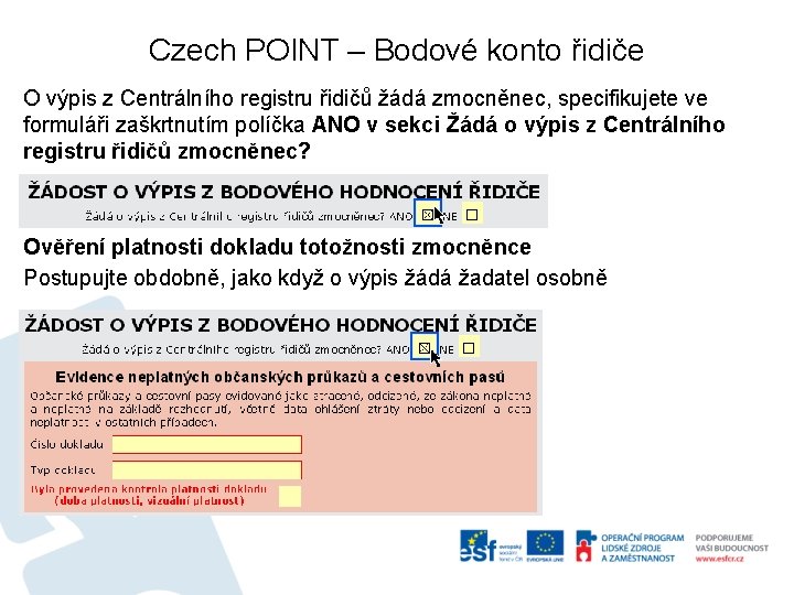 Czech POINT – Bodové konto řidiče O výpis z Centrálního registru řidičů žádá zmocněnec,