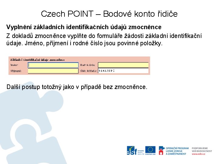Czech POINT – Bodové konto řidiče Vyplnění základních identifikačních údajů zmocněnce Z dokladů zmocněnce