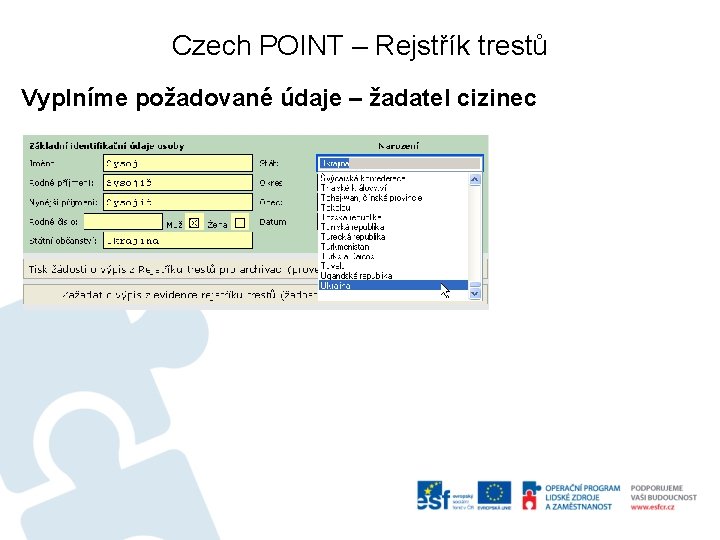 Czech POINT – Rejstřík trestů Vyplníme požadované údaje – žadatel cizinec 