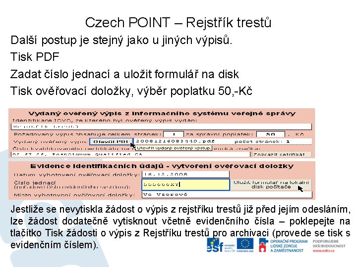 Czech POINT – Rejstřík trestů Další postup je stejný jako u jiných výpisů. Tisk