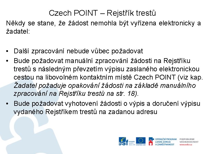 Czech POINT – Rejstřík trestů Někdy se stane, že žádost nemohla být vyřízena elektronicky