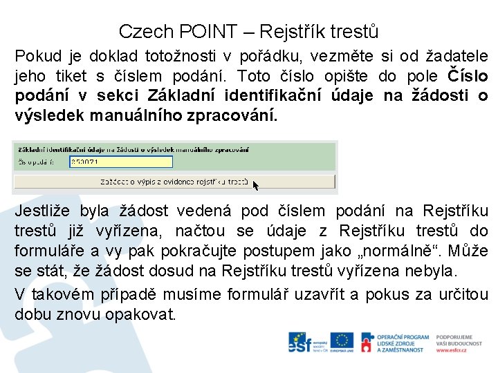 Czech POINT – Rejstřík trestů Pokud je doklad totožnosti v pořádku, vezměte si od