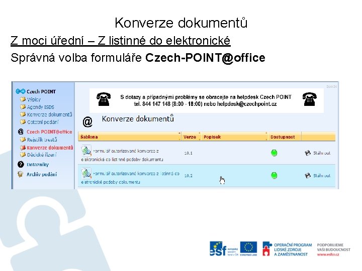 Konverze dokumentů Z moci úřední – Z listinné do elektronické Správná volba formuláře Czech-POINT@office