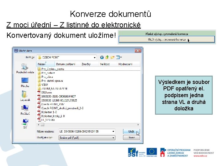 Konverze dokumentů Z moci úřední – Z listinné do elektronické Konvertovaný dokument uložíme! Výsledkem