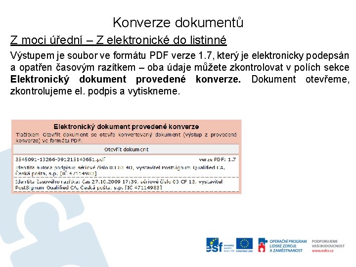 Konverze dokumentů Z moci úřední – Z elektronické do listinné Výstupem je soubor ve