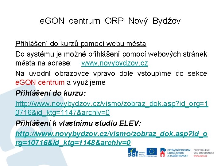 e. GON centrum ORP Nový Bydžov Přihlášení do kurzů pomocí webu města Do systému