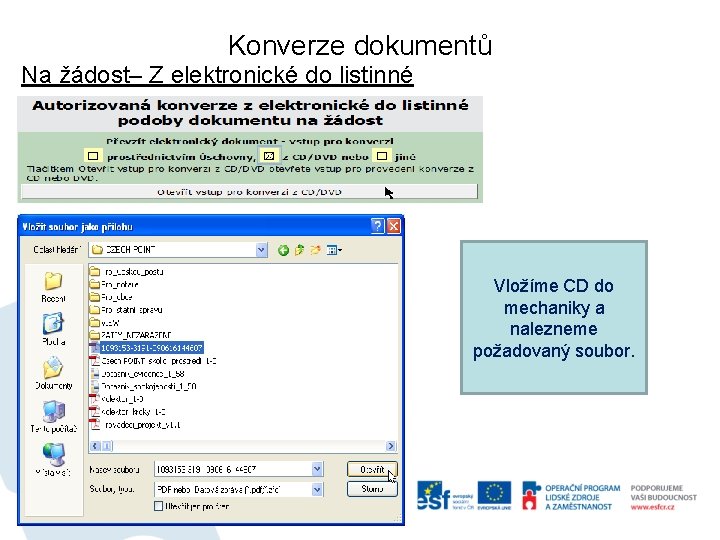 Konverze dokumentů Na žádost– Z elektronické do listinné Vložíme CD do mechaniky a nalezneme