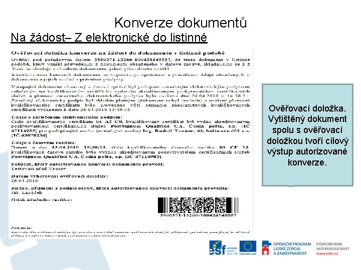 Konverze dokumentů Na žádost– Z elektronické do listinné Ověřovací doložka. Vytištěný dokument spolu s