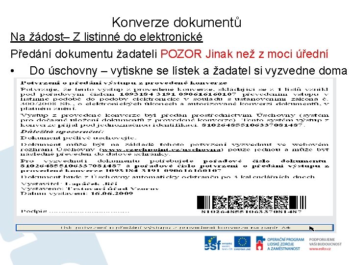 Konverze dokumentů Na žádost– Z listinné do elektronické Předání dokumentu žadateli POZOR Jinak než