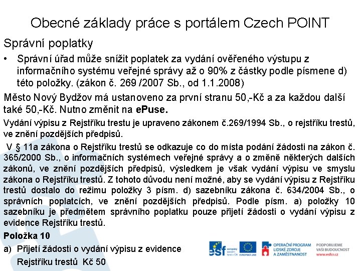 Obecné základy práce s portálem Czech POINT Správní poplatky • Správní úřad může snížit