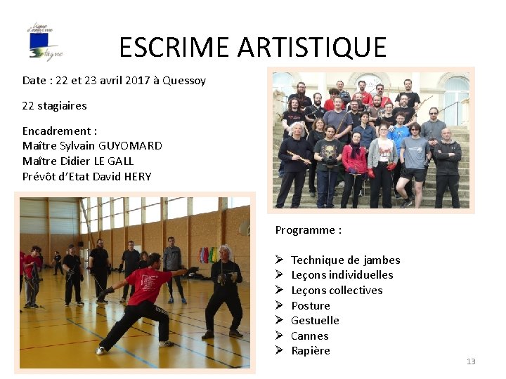 ESCRIME ARTISTIQUE Date : 22 et 23 avril 2017 à Quessoy 22 stagiaires Encadrement