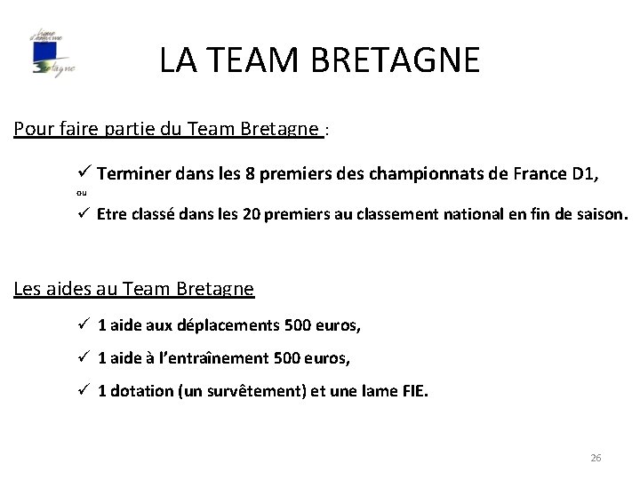 LA TEAM BRETAGNE Pour faire partie du Team Bretagne : ü Terminer dans les