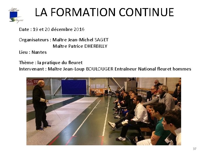 LA FORMATION CONTINUE Date : 19 et 20 décembre 2016 Organisateurs : Maître Jean-Michel