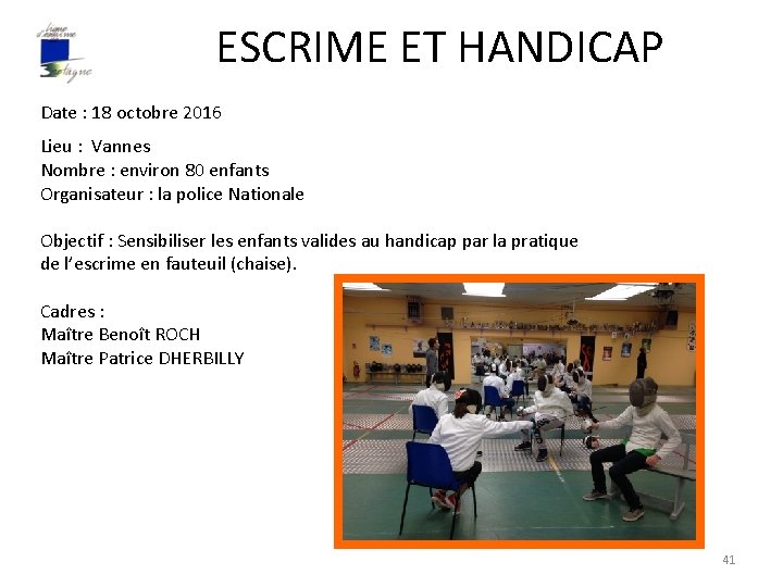 ESCRIME ET HANDICAP Date : 18 octobre 2016 Lieu : Vannes Nombre : environ