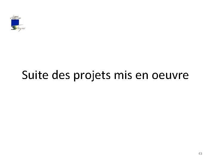 Suite des projets mis en oeuvre 43 