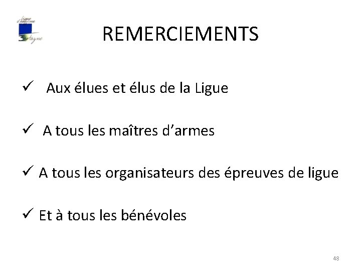 REMERCIEMENTS ü Aux élues et élus de la Ligue ü A tous les maîtres