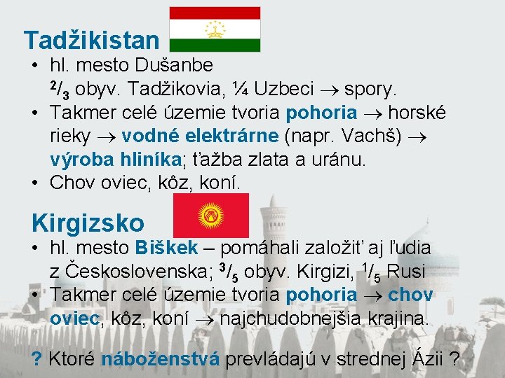 Tadžikistan • hl. mesto Dušanbe 2/ obyv. Tadžikovia, ¼ Uzbeci spory. 3 • Takmer