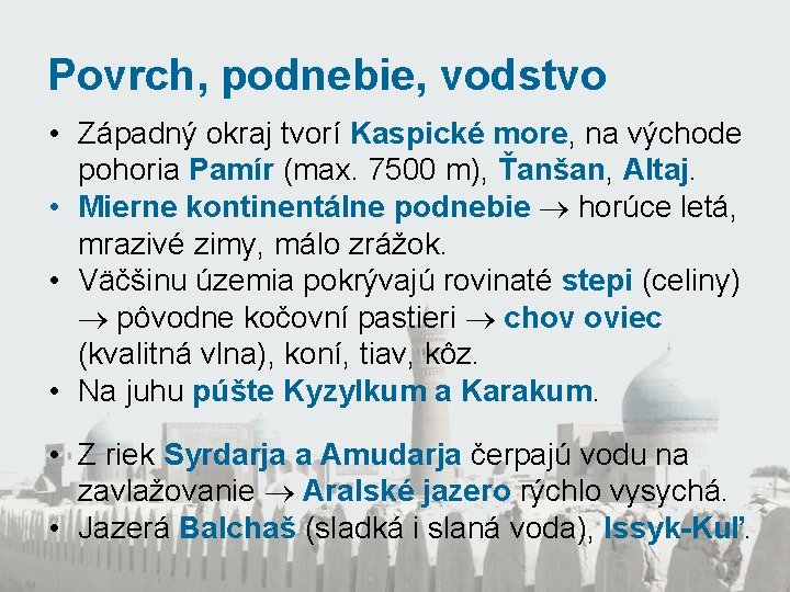 Povrch, podnebie, vodstvo • Západný okraj tvorí Kaspické more, na východe pohoria Pamír (max.