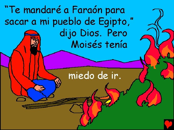 “Te mandaré a Faraón para sacar a mi pueblo de Egipto, ” dijo Dios.